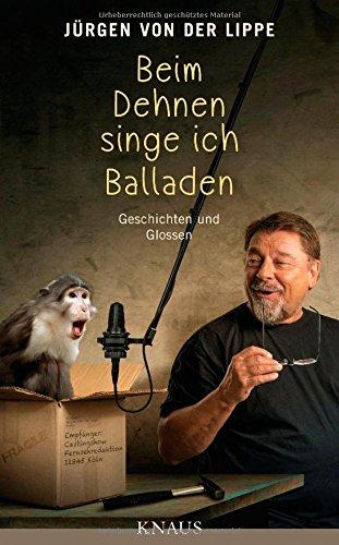 Beim Dehnen singe ich Balladen: Geschichten und Glossen