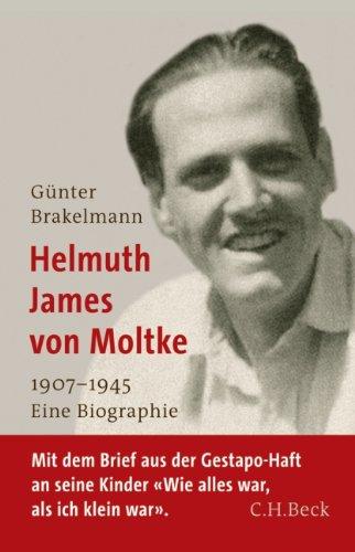 Helmuth James von Moltke: 1907-1945: 1907 - 1945. Eine Biographie