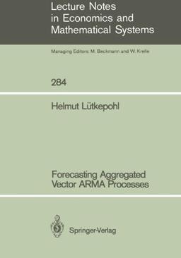 Forecasting Aggregated Vector Arma Processes (Lecture Notes in Economics and Mathematical Systems)