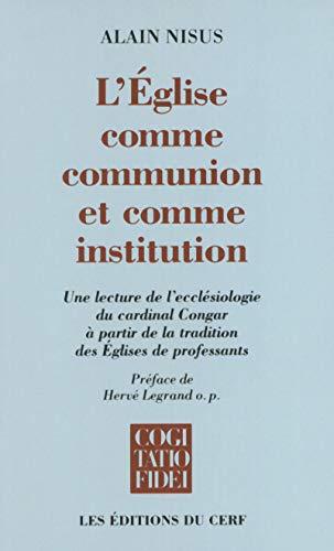 L'Eglise comme communion et comme institution : une lecture de l'ecclésiologie du cardinal Congar à partir de la tradition des Eglises de professants