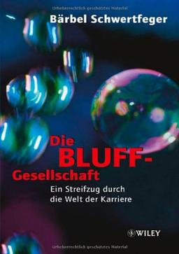 Die Bluff-Gesellschaft. Ein Streifzug durch die Welt der Karriere