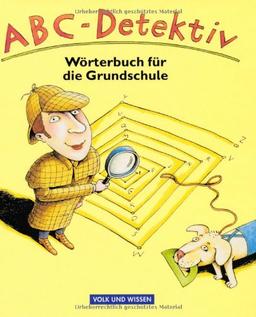 ABC-Detektiv: Wörterbuch: Wörterbuch für die Grundschule. In neuer Rechtschreibung