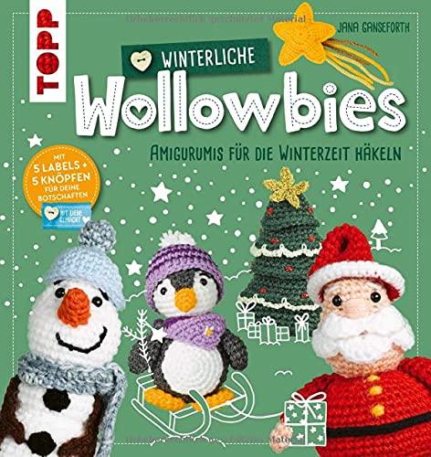 Winterliche Wollowbies: Amigurumis für die Winterzeit häkeln. Mit 5 Labels und 5 Knöpfen für deine Botschaften