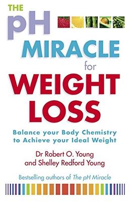 The Ph Miracle For Weight Loss: Balance Your Body Chemistry, Achieve Your Ideal Weight