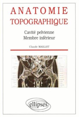 Anatomie topographique : cavité pelvienne, membre inférieur