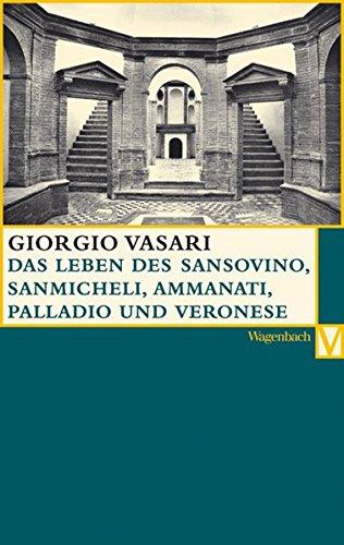 Das Leben des Sansovino und des Sanmicheli mit Ammannati, Palladi und Palladio, Veronese (Vasari)