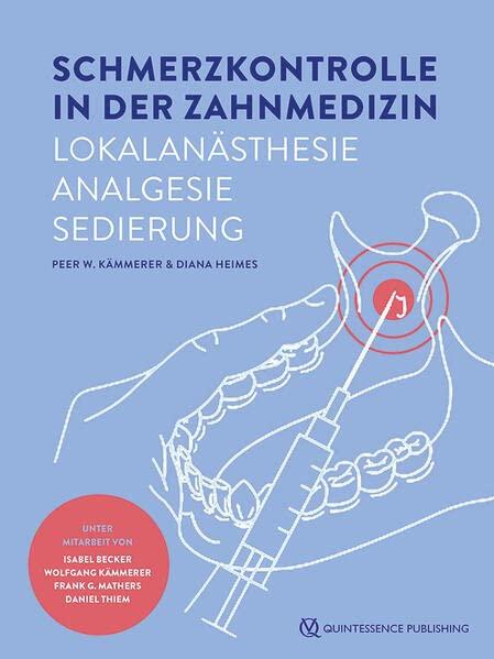 Schmerzkontrolle in der Zahnmedizin: Lokalanästhesie, Analgesie, Sedierung