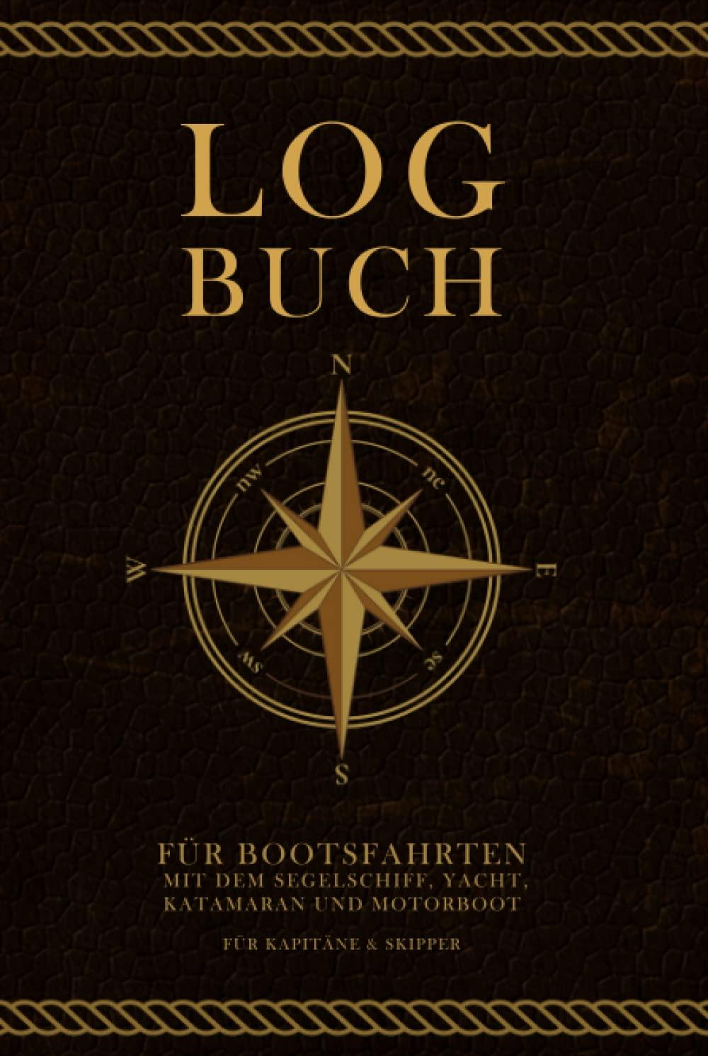 Logbuch für Bootsfahrten mit dem Segelschiff, Yacht, Katamaran und Motorboot für Kapitäne & Skipper: Schiffs- & Seetagebuch zum Protokollieren und Eintragen von Törns und Ausflügen