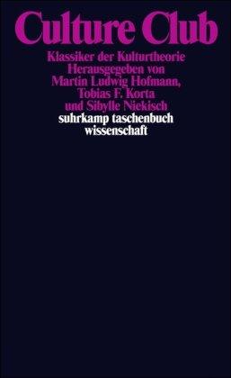 Culture Club: Klassiker der Kulturtheorie (suhrkamp taschenbuch wissenschaft)