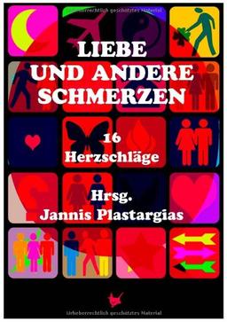 Liebe und andere Schmerzen: 16 Herzschläge