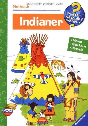 Malbuch Indianer. Malen. Stickern. Erstes Lernen (Wieso? Weshalb? Warum? Malbuch): Malen. Stickern. Rätseln