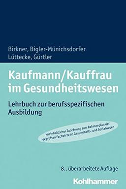 Kaufmann/Kauffrau im Gesundheitswesen: Lehrbuch zur berufsspezifischen Ausbildung