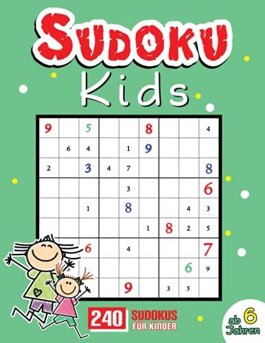 Sudoku für Kinder ab 6 Jahren: Sudoku Buch für Kinder von 6-8 Jahren mit 240 leichten Sudokus inkl. Lösungen