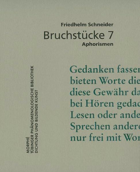 Bruchstücke 7: Aphorismen (Tübinger Phänomenologische Bibliothek, Dichtung und Bildende Kunst: Bruchstücke)