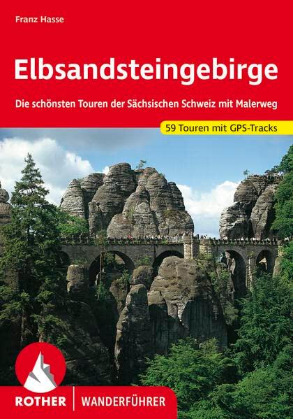 Elbsandsteingebirge: Die schönsten Touren der Sächsischen Schweiz mit Malerweg. 59 Touren mit GPS-Tracks (Rother Wanderführer)