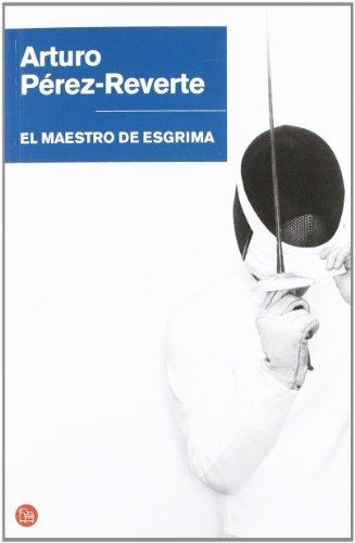 El Maestro de Esgrima = The Fencing Master: (Arturo Perez-Reverte Biblioteca)