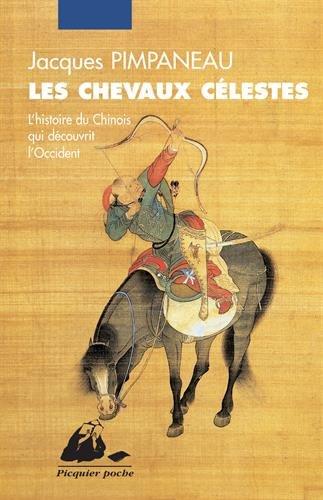 Les chevaux célestes : l'histoire du Chinois qui découvrit l'Occident