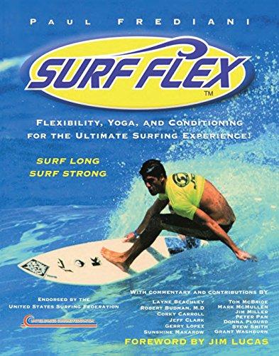 Surf Flex: Flexibility, Yoga, and Conditioning for the Ultimate Surfing Experience!: Flexibility, Yoga and Conditioning Exercises for Surfers (Sports Flex)