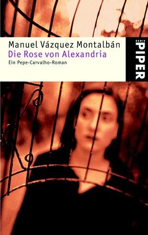 Die Rose von Alexandria: Ein Pepe-Carvalho-Roman