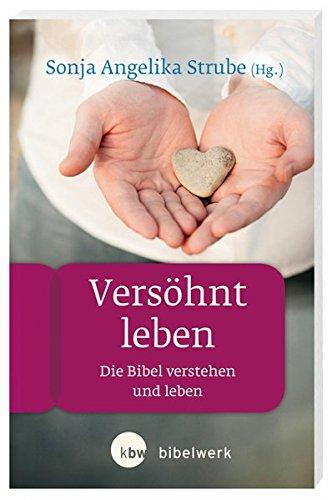 Versöhnt leben: Die Bibel verstehen und leben (FBA - FrauenBibelArbeit)