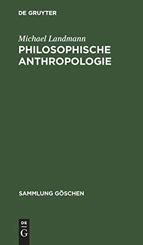 Philosophische Anthropologie: Menschliche Selbstdeutung in Geschichte und Gegenwart (Sammlung Göschen, 156)