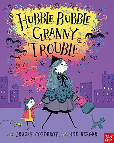 Corderoy, T: Hubble Bubble, Granny Trouble (Hubble Bubble Series)