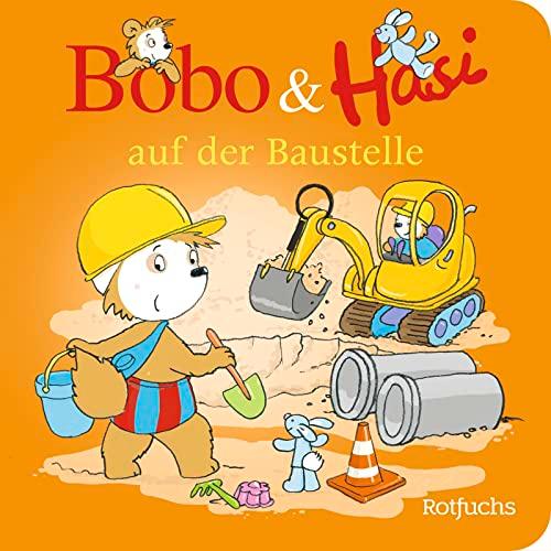 Bobo & Hasi auf der Baustelle (Bobo Siebenschläfer: Bobo & Hasi Pappbilderbücher ab 12 Monate, Band 4)