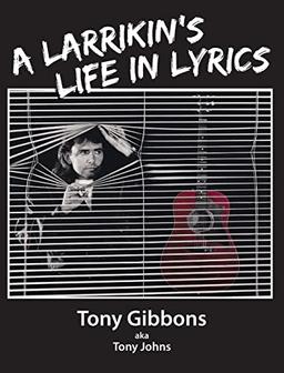 A Larrikin's Life in Lyrics