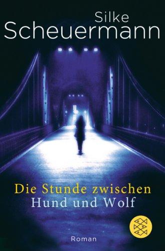 Die Stunde zwischen Hund und Wolf: Roman