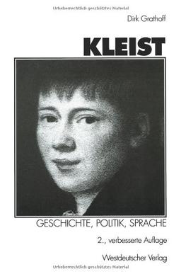 Kleist: Geschichte, Politik, Sprache: Aufsätze zu Leben und Werk Heinrich von Kleists (Kulturwissenschaftliche Studien zur Deutschen Literatur) (German Edition)