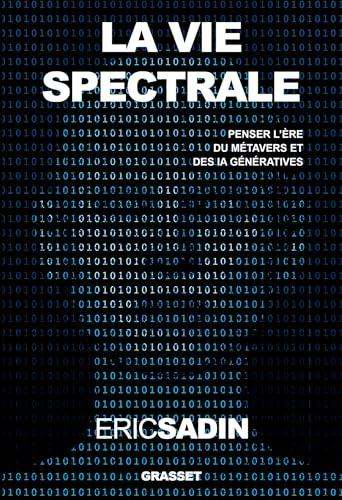 La vie spectrale : penser l'ère du métavers et des IA génératives