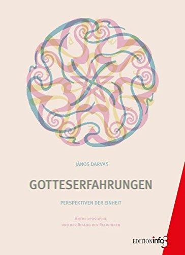 Gotteserfahrungen: Perspektiven der Einheit. Anthroposophie und der Dialog der Religionen.