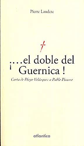 El doble del Guernica ! : carta de Diego Velasquez a Pablo Picasso