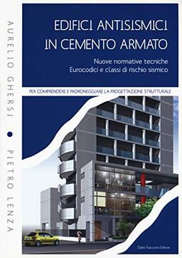 Edifici antisismici in cemento armato. Nuove normative tecniche. Eurocodici e classi di rischio sismico (Progettazione)