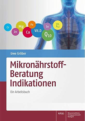 Mikronährstoff-Beratung Indikationen: Ein Arbeitsbuch