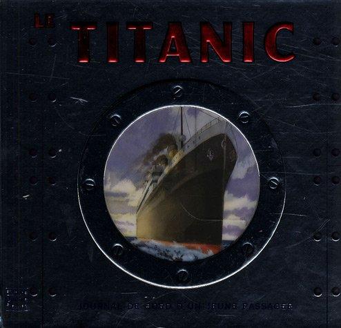 Le Titanic : journal de bord d'un jeune passager