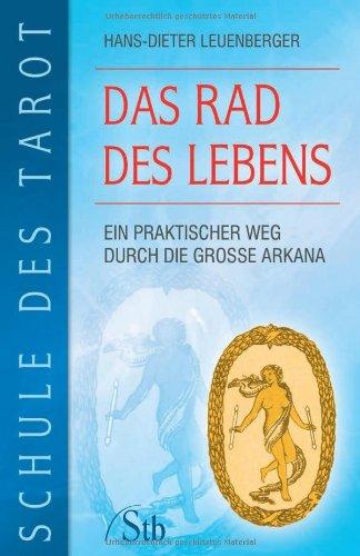 Schule des Tarot Band 1: Das Rad des Lebens - Ein praktischer Weg durch die große Arkana