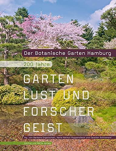 Der Botanische Garten Hamburg: 200 Jahre Gartenlust und Forschergeist