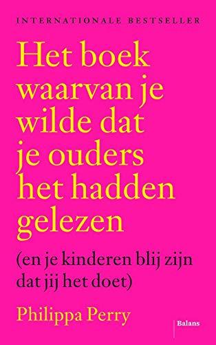 Het boek waarvan je wilde dat je ouders het hadden gelezen (en je kinderen blij zijn dat jij het doet)