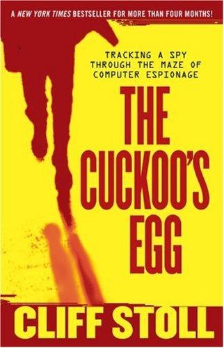 The Cuckoo's Egg: Tracking a Spy Through the Maze of Computer Espionage