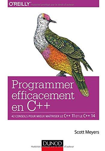 Programmer efficacement en C++ : 42 projets pour mieux maîtriser le C++ 11 et le C++ 14