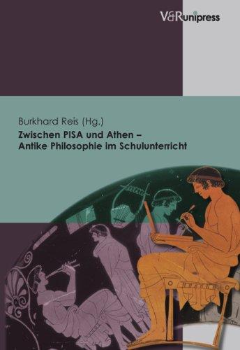 Zwischen PISA und Athen - Antike Philosophie im Schulunterricht