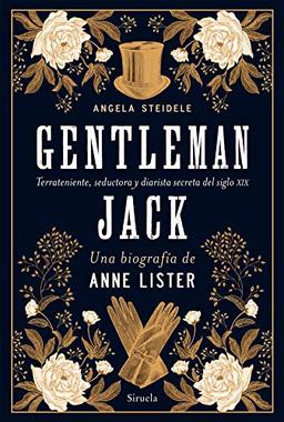 Gentleman Jack. Una biografía de Anne Lister: Terrateniente, seductora y diarista secreta del siglo XIX (El Ojo del Tiempo, Band 124)