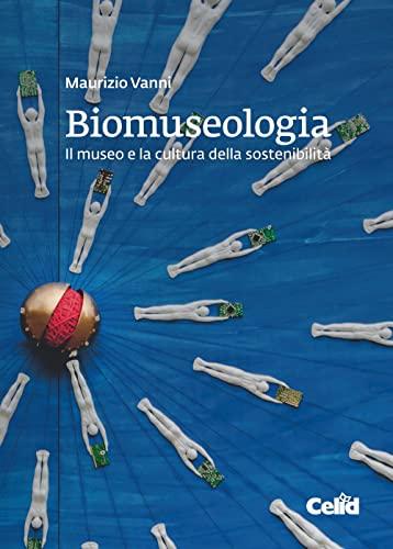 Biomuseologia. Il museo e la cultura della sostenibilità