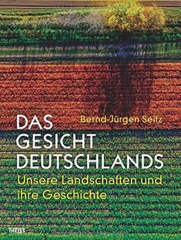 Das Gesicht Deutschlands: Unsere Landschaften und ihre Geschichte