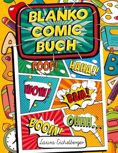 Blanko Comic Buch: 100 Leere Comic Seiten Für Kinder Und Teenager. Kreiere Eigene Comics Und Entfalte Deine Kreativität Mit Vielen Verschiedenen Vorlagen Zum Selber Zeichnen.