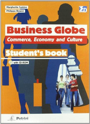 Business globe. Commerce, economy and culture (SB+WB). Per le Scuole superiori