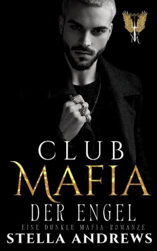 Club Mafia - Der Engel: Eine dunkle Mafia-Romanze