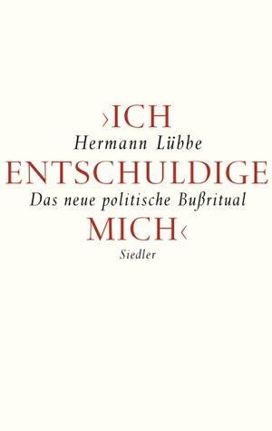 Ich entschuldige mich: Das neue politische Bußritual