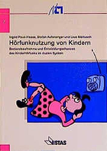 Hörfunknutzung von Kindern: Bestandsaufnahme und Entwicklungschancen des Kinderhörfunks im dualen System (Schriftenreihe der Niedersächsischen Landesmedienanstalt für privaten Rundfunk)